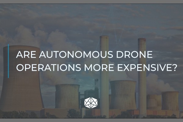 Are Autonomous Drone Operations more Expensive