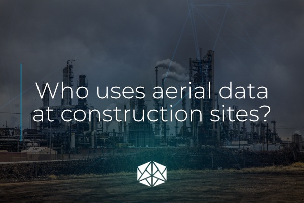 Who uses aerial data at construction sites